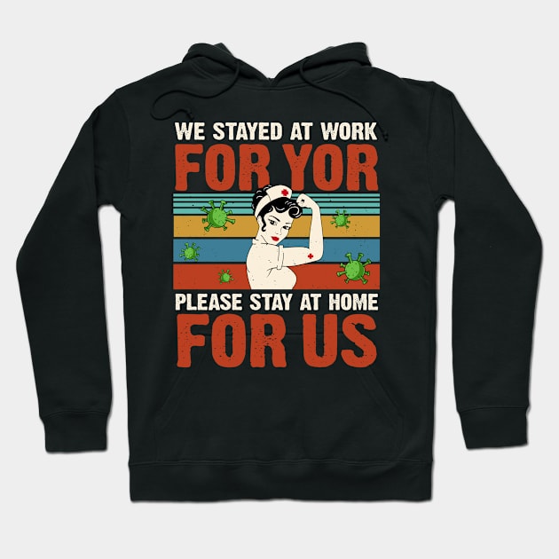 Nurse 2020 We Stayed at Work for You Stay At Home For Us Hoodie by snnt